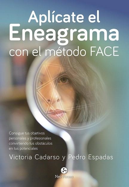 APLÍCATE EL ENEAGRAMA CON EL MÉTODO FACE | 9788415887461 | CADARSO, VICTORIA; ESPADAS, PEDRO | Llibreria Drac - Llibreria d'Olot | Comprar llibres en català i castellà online