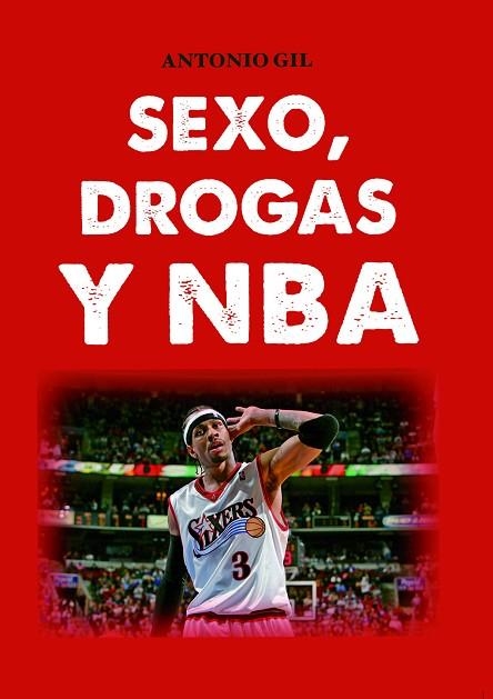 SEXO, DROGAS Y NBA | 9788415448273 | GIL, ANTONIO | Llibreria Drac - Llibreria d'Olot | Comprar llibres en català i castellà online