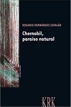 CHERNOBIL, PARAÍSO NATURAL | 9788483672730 | HERNÁNDEZ CATALÁN, ROSARIO | Llibreria Drac - Llibreria d'Olot | Comprar llibres en català i castellà online