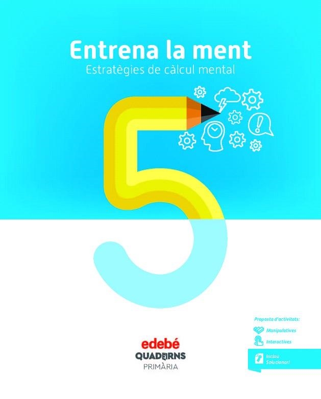 ENTRENA LA MENT. ESTRATÈGIES DE CÀLCUL MENTAL 5 | 9788468336398 | AA.DD. | Llibreria Drac - Llibreria d'Olot | Comprar llibres en català i castellà online