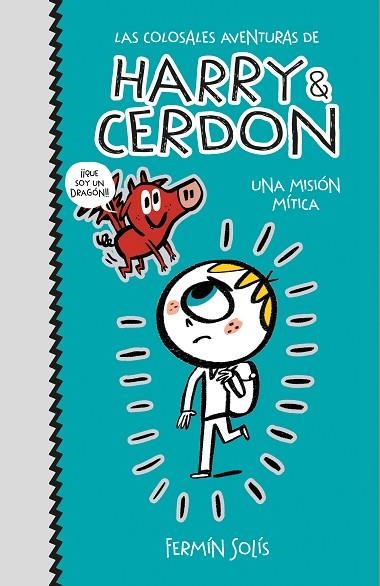 MISIÓN MÍTICA, UNA (LAS COLOSALES AVENTURAS DE HARRY & CERDON  1) | 9788417773502 | SOLÍS, FERMÍN | Llibreria Drac - Llibreria d'Olot | Comprar llibres en català i castellà online