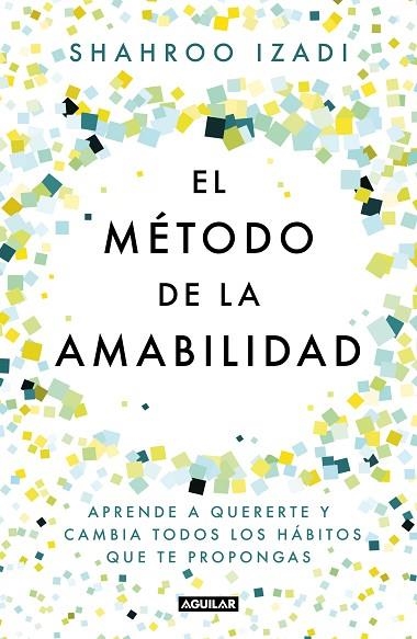 MÉTODO DE LA AMABILIDAD, EL | 9788403519770 | IZADI, SHAHROO | Llibreria Drac - Llibreria d'Olot | Comprar llibres en català i castellà online