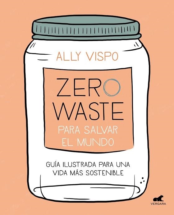 ZERO WASTE PARA SALVAR EL MUNDO | 9788417664442 | VISPO, ALLY | Llibreria Drac - Llibreria d'Olot | Comprar llibres en català i castellà online