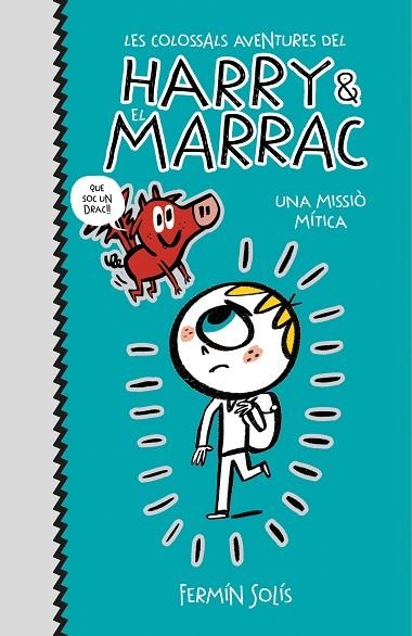 MISSIÓ MÍTICA, UNA (LES COLOSSALS AVENTURES DEL HARRY I EL MARRAC  1) | 9788417773519 | SOLÍS, FERMÍN | Llibreria Drac - Llibreria d'Olot | Comprar llibres en català i castellà online