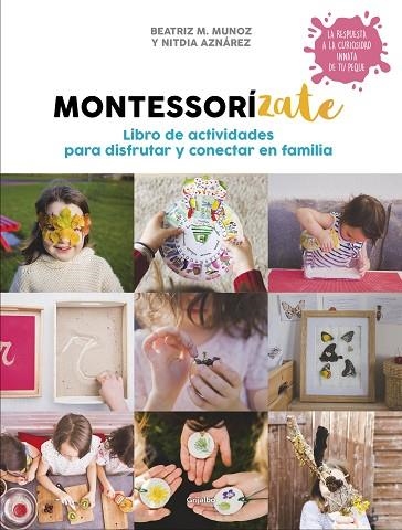 MONTESSORÍZATE. LIBRO DE ACTIVIDADES PARA DISFRUTAR Y CONECTAR EN FAMILIA | 9788417338657 | MUÑOZ, BEATRIZ M.; AZNÁREZ, NITDIA | Llibreria Drac - Llibreria d'Olot | Comprar llibres en català i castellà online