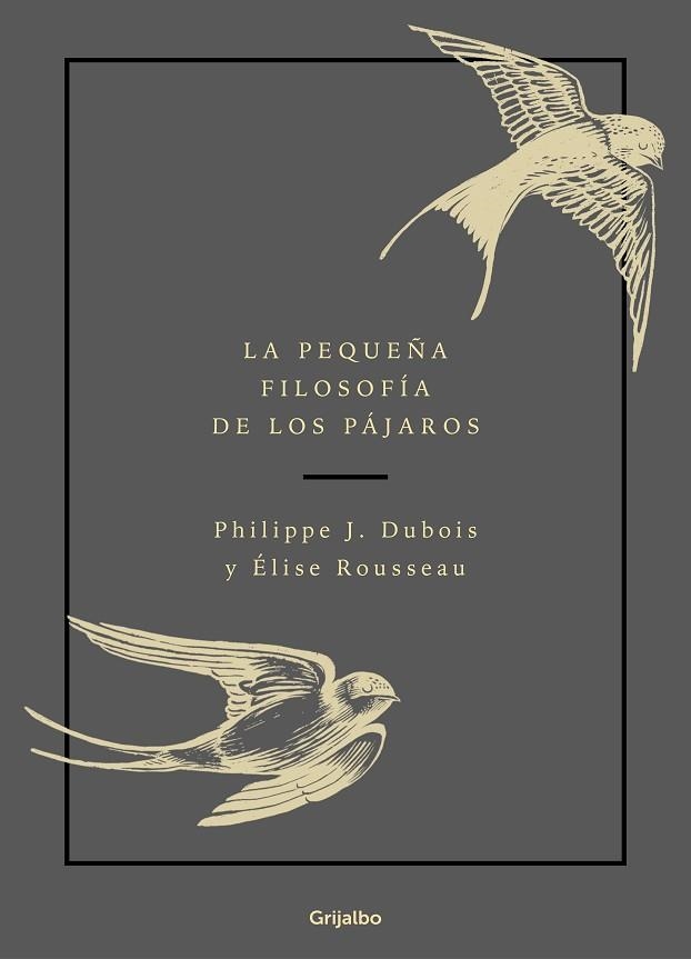 PEQUEÑA FILOSOFÍA DE LOS PÁJAROS, LA | 9788417752132 | DUBOIS, PHILIPPE J.; ROUSSEAU, ÉLISE | Llibreria Drac - Llibreria d'Olot | Comprar llibres en català i castellà online