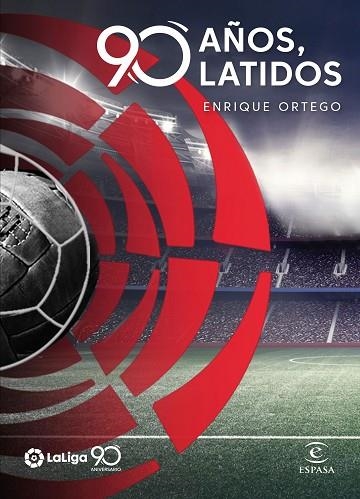 LALIGA. 90 AÑOS, 90 LATIDOS | 9788467056679 | ORTEGO, ENRIQUE | Llibreria Drac - Llibreria d'Olot | Comprar llibres en català i castellà online