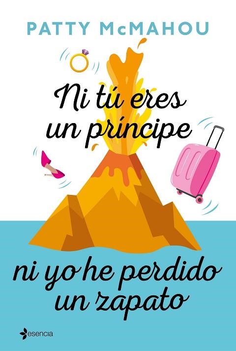 NI TÚ ERES UN PRÍNCIPE NI YO HE PERDIDO UN ZAPATO | 9788408214380 | MCMAHOU, PATTY | Llibreria Drac - Llibreria d'Olot | Comprar llibres en català i castellà online