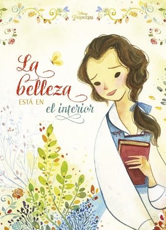 PRINCESAS. BELLA. LA BELLEZA ESTÁ EN EL INTERIOR. LIBRO ILUSTRADO | 9788499519081 | DISNEY | Llibreria Drac - Llibreria d'Olot | Comprar llibres en català i castellà online