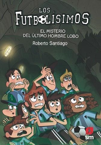 MISTERIO DEL ÚLTIMO HOMBRE LOBO, EL (FUTBOLISIMOS 16) | 9788413181233 | SANTIAGO, ROBERTO | Llibreria Drac - Librería de Olot | Comprar libros en catalán y castellano online