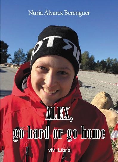 ALEX GO HARD OR GO HOME | 9788417286590 | ÁLVAREZ, NURIA | Llibreria Drac - Llibreria d'Olot | Comprar llibres en català i castellà online