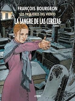 SANGRE DE LAS CEREZAS. TOMO 1 LOS PASAJEROS DEL VIENTO | 9788417575397 | BOURGEON, FRANÇOIS | Llibreria Drac - Llibreria d'Olot | Comprar llibres en català i castellà online