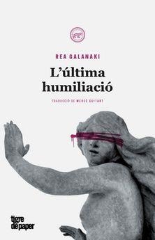 ULTIMA HUMILIACIO, L' | 9788416855483 | GALANAKI, REA | Llibreria Drac - Llibreria d'Olot | Comprar llibres en català i castellà online