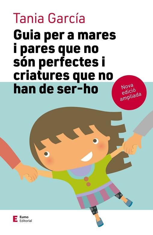 GUIA PER A MARES I PARES QUE NO SÓN PERFECTES I CRIATURES QUE NO HAN DE SER-HO  | 9788497666725 | GARCÍA, TANIA | Llibreria Drac - Llibreria d'Olot | Comprar llibres en català i castellà online