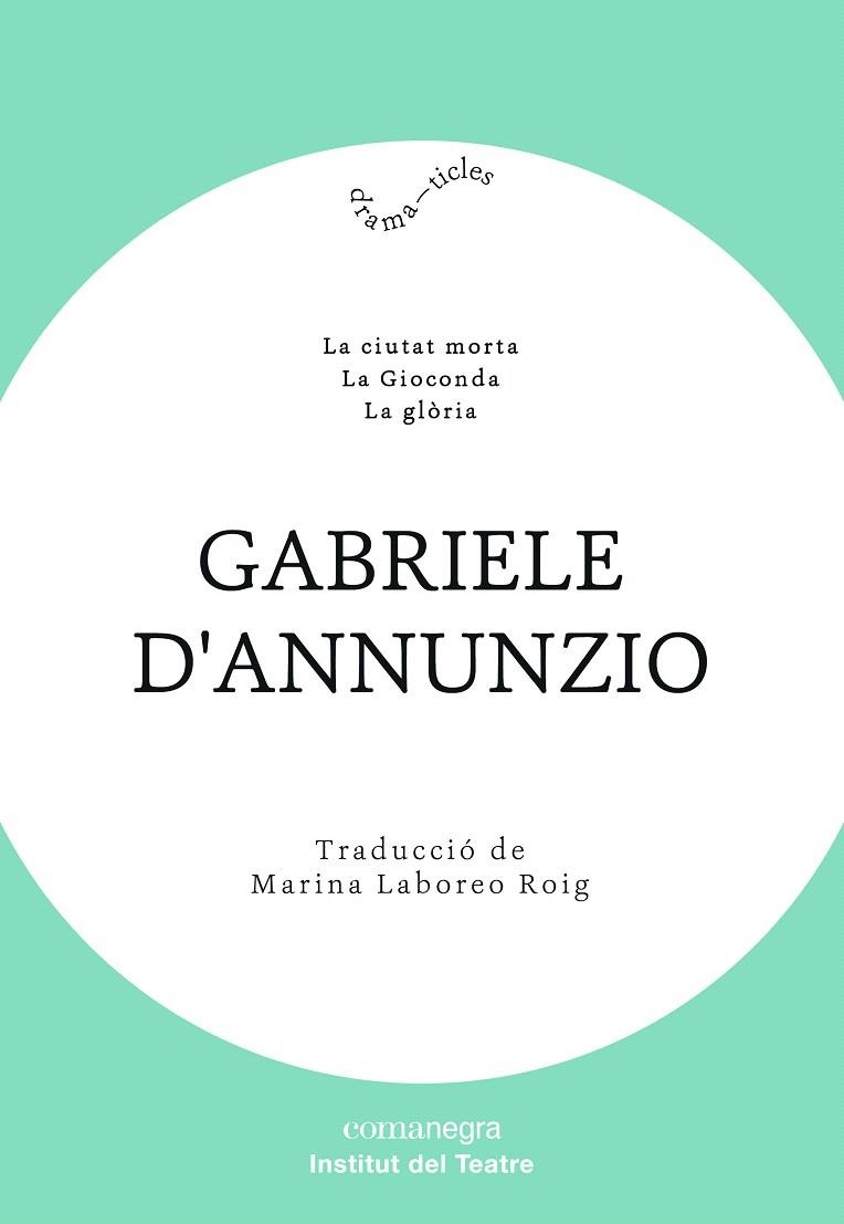 CIUTAT MORTA, LA; GIOCONDA, LA; GLORIA, LA | 9788418022012 | D’ANNUNZIO, GABRIELE | Llibreria Drac - Llibreria d'Olot | Comprar llibres en català i castellà online