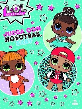 LOL SURPRISE JUEGA CON NOSOTRAS, BABY | 9788893675512 | VARIOS AUTORES | Llibreria Drac - Llibreria d'Olot | Comprar llibres en català i castellà online