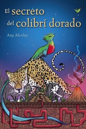 SECRETO DEL COLIBRÍ DORADO, EL | 9788469848074 | ALCOLEA, ANA | Llibreria Drac - Librería de Olot | Comprar libros en catalán y castellano online