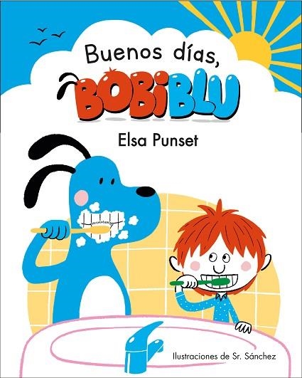 ¡BUENOS DÍAS, BOBIBLÚ! | 9788448853327 | PUNSET, ELSA; SR. SÁNCHEZ | Llibreria Drac - Llibreria d'Olot | Comprar llibres en català i castellà online