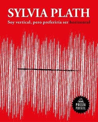 SOY VERTICAL, PERO PREFERIRÍA SER HORIZONTAL | 9788439733379 | PLATH, SYLVIA | Llibreria Drac - Llibreria d'Olot | Comprar llibres en català i castellà online