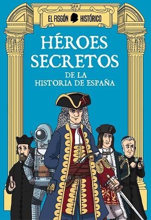 HÉREOS SECRETOS DE LA HISTORIA DE ESPAÑA | 9788417809027 | EL FISGÓN HISTÓRICO | Llibreria Drac - Llibreria d'Olot | Comprar llibres en català i castellà online