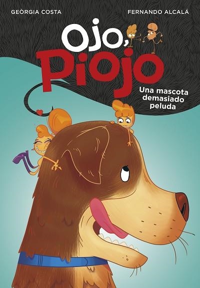 MASCOTA DEMASIADO PELUDA, UNA (OJO, PIOJO  4) | 9788417922061 | ALCALÁ, FERNANDO; COSTA, GEÒRGIA | Llibreria Drac - Llibreria d'Olot | Comprar llibres en català i castellà online