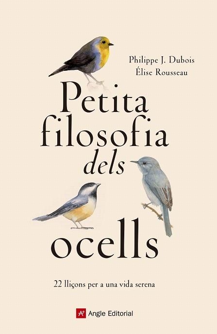 PETITA FILOSOFIA DELS OCELLS | 9788417214807 | DUBOIS , PHILIPPE J.;  ROUSSEAU, ÉLISE | Llibreria Drac - Llibreria d'Olot | Comprar llibres en català i castellà online