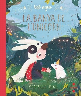 VET AQUI LA BANYA DE L'UNICORN | 9788466147323 | BLUE, BEATRICE | Llibreria Drac - Llibreria d'Olot | Comprar llibres en català i castellà online