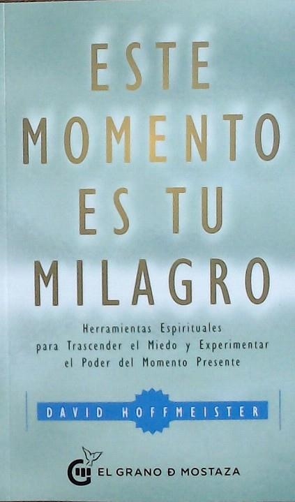 ESTE MOMENTO ES TU MILAGRO | 9788412072402 | DAVID HOFFMEISTER | Llibreria Drac - Llibreria d'Olot | Comprar llibres en català i castellà online