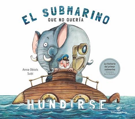 SUBMARINO QUE NO QUERÍA HUNDIRSE, EL | 9788417210687 | OBIOLS, ANNA; SUBIRANA, JOAN | Llibreria Drac - Librería de Olot | Comprar libros en catalán y castellano online