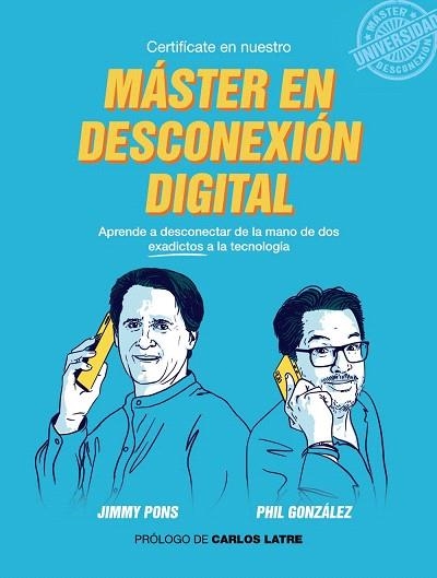 MÁSTER EN DESCONEXIÓN DIGITAL | 9788441541504 | GONZÁLEZ, PHIL; PONS, JIMMY | Llibreria Drac - Llibreria d'Olot | Comprar llibres en català i castellà online