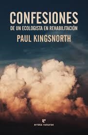 CONFESIONES DE UN ECOLOGISTA EN REHABILITACIÓN | 9788417800321 | KINGSNORTH, PAUL | Llibreria Drac - Llibreria d'Olot | Comprar llibres en català i castellà online