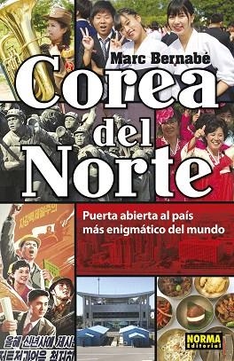 COREA DEL NORTE. PUERTA ABIERTA AL PAÍS MÁS ENIGMÁTICO DEL MUNDO | 9788467939392 | BERNABÉ, MARC | Llibreria Drac - Librería de Olot | Comprar libros en catalán y castellano online