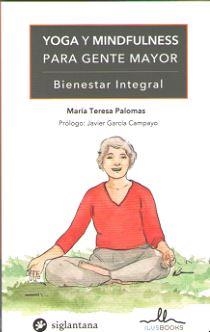 YOGA Y MINDFULNESS PARA GENTE MAYOR | 9788416574803 | PALOMAS, MARIA TERESA | Llibreria Drac - Llibreria d'Olot | Comprar llibres en català i castellà online