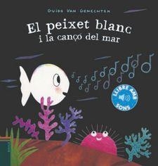 PEIXET BLANC I LA CANÇÓ DEL MAR, EL | 9788447939619 | VAN GENECHTEN, GUIDO | Llibreria Drac - Llibreria d'Olot | Comprar llibres en català i castellà online