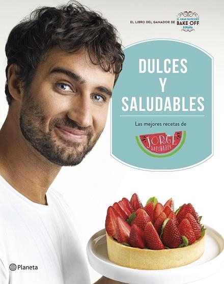 DULCES Y SALUDABLES | 9788408207849 | SALUDABLE, JORGE | Llibreria Drac - Llibreria d'Olot | Comprar llibres en català i castellà online