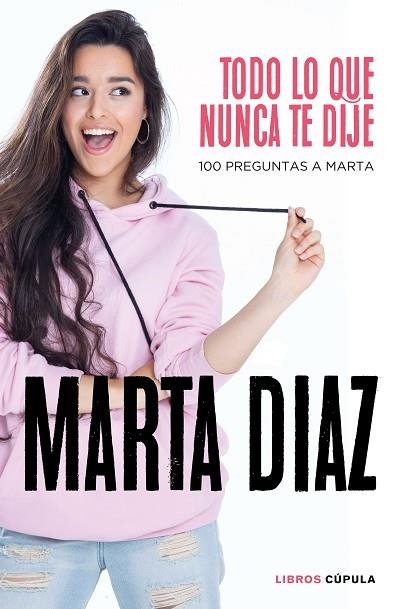 TODO LO QUE NUNCA TE DIJE | 9788448026349 | DÍAZ GARCÍA, MARTA | Llibreria Drac - Llibreria d'Olot | Comprar llibres en català i castellà online