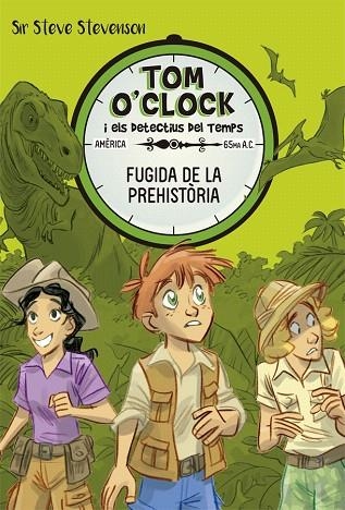 FUGIDA DE LA PREHISTÒRIA (TOM O'CLOCK 8) | 9788424664152 | STEVENSON, SIR STEVE | Llibreria Drac - Librería de Olot | Comprar libros en catalán y castellano online