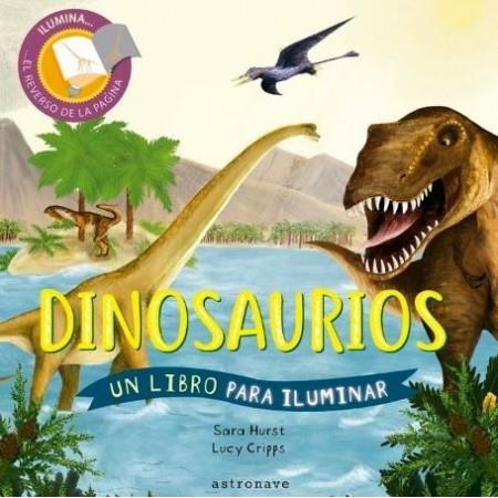 DINOSAURIOS (UN LIBRO PARA ILUMINAR) | 9788467936407 | HURST, SARA | Llibreria Drac - Llibreria d'Olot | Comprar llibres en català i castellà online