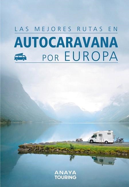 MEJORES RUTAS EN AUTOCARAVANA POR EUROPA, LAS | 9788491582427 | AA.DD. | Llibreria Drac - Llibreria d'Olot | Comprar llibres en català i castellà online