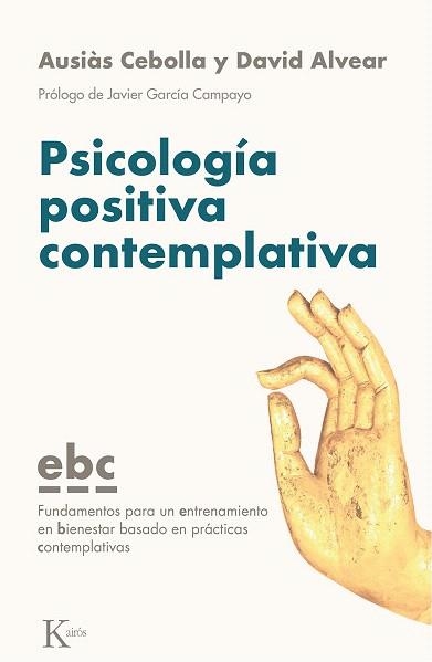 PSICOLOGÍA POSITIVA CONTEMPLATIVA | 9788499887128 | CEBOLLA, AUSIÀS; ALVEAR, DAVID | Llibreria Drac - Llibreria d'Olot | Comprar llibres en català i castellà online