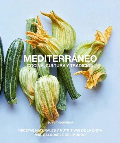 MEDITERRÁNEO COCINA CULTURA Y TRADICIÓN | 9788412026917 | THEODOROU, SUSIE | Llibreria Drac - Llibreria d'Olot | Comprar llibres en català i castellà online