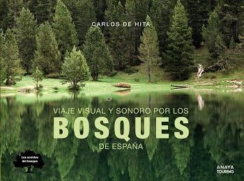 VIAJE VISUAL Y SONORO POR LOS BOSQUES DE ESPAÑA | 9788491582410 | HITA, CARLOS DE | Llibreria Drac - Llibreria d'Olot | Comprar llibres en català i castellà online