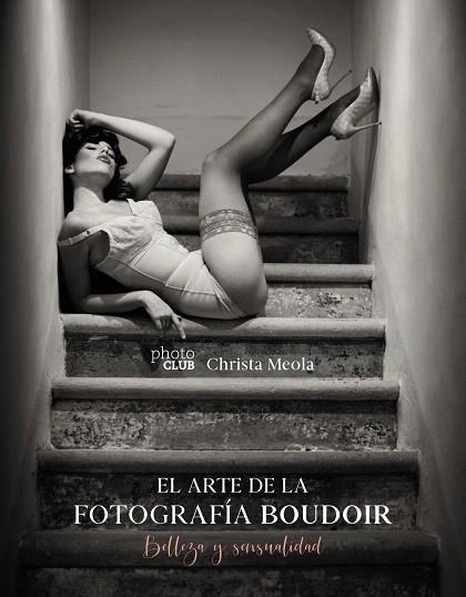 ARTE DE LA FOTOGRAFÍA BOUDOIR, EL | 9788441541610 | MEOLA, CHRISTA | Llibreria Drac - Llibreria d'Olot | Comprar llibres en català i castellà online