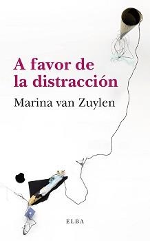 A FAVOR DE LA DISTRACCIÓN | 9788494796661 | VAN ZUYLEN, MARINA | Llibreria Drac - Llibreria d'Olot | Comprar llibres en català i castellà online