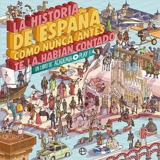 HISTORIA DE ESPAÑA COMO NUNCA ANTES TE LA HABÍAN CONTADO, LA | 9788491646822 | ACADEMIA PLAY | Llibreria Drac - Llibreria d'Olot | Comprar llibres en català i castellà online