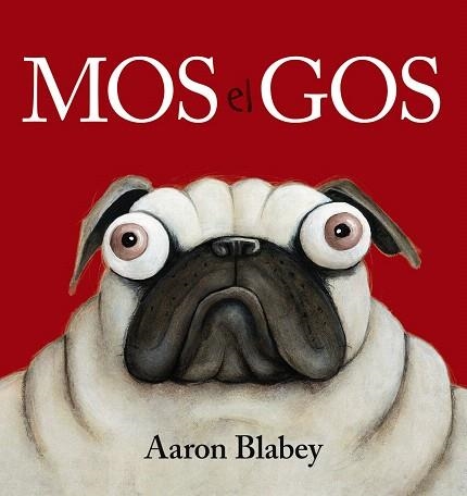 MOS EL GOS | 9788448949617 | BLABEY, AARON | Llibreria Drac - Llibreria d'Olot | Comprar llibres en català i castellà online