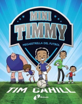 MEGAESTRELLA DEL FUTBOL (MINI TIMMY 1) | 9788499062976 | CAHILL, TIM | Llibreria Drac - Llibreria d'Olot | Comprar llibres en català i castellà online