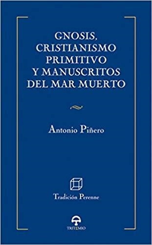 GNOSIS, CRISTIANISMO PRIMITIVO Y MANUSCRITOS DEL MAR MUERTO | 9788492822997 | PIÑERO, ANTONIO | Llibreria Drac - Llibreria d'Olot | Comprar llibres en català i castellà online