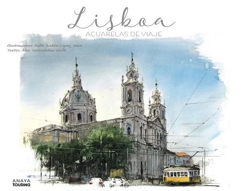 LISBOA. ACUARELAS DE VIAJE | 9788491582168 | TARRADELLAS, ALEX/ LOPEZ, PABLO RUBEN | Llibreria Drac - Llibreria d'Olot | Comprar llibres en català i castellà online