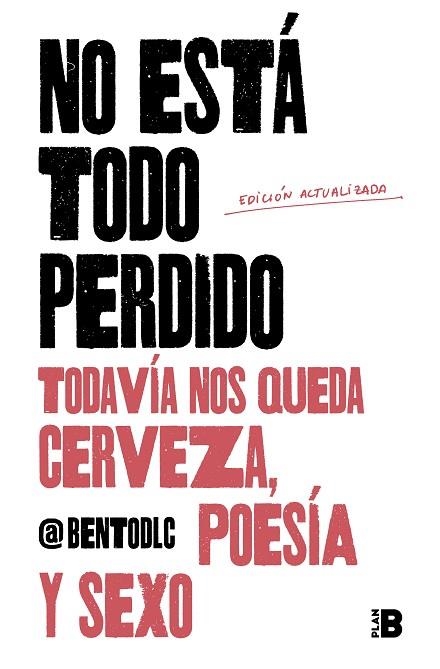 NO ESTÁ TODO PERDIDO; TODAVÍA NOS QUEDA CERVEZA, POESÍA Y SEXO | 9788417809157 | @BENTODLC | Llibreria Drac - Llibreria d'Olot | Comprar llibres en català i castellà online